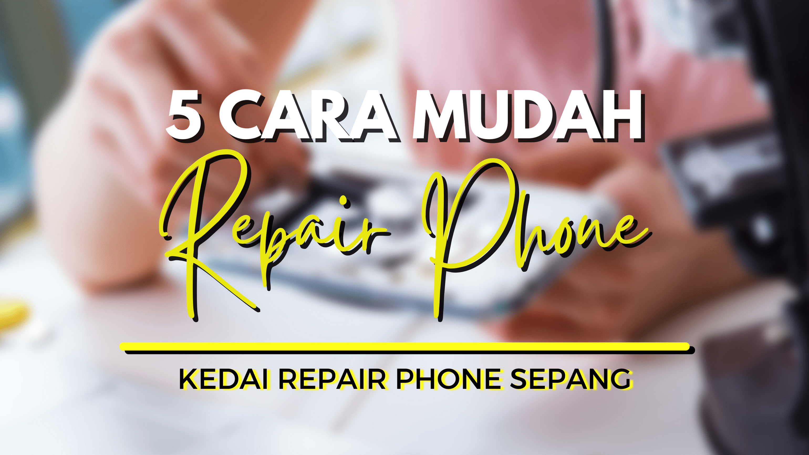 5 cara praktikal repair fon